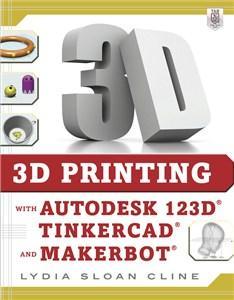 3D Printing with Autodesk 123D, Tinkercad and Makerbot - Book - Office Connect 2018